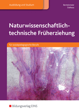 Naturwissenschaftlich-technische Fr&uuml;herziehung - Petra Bertelsmeier, Jennifer Dalhaus