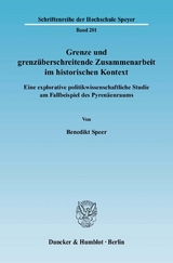 Grenze und grenz&uuml;berschreitende Zusammenarbeit im historischen Kontext. - Benedikt Speer