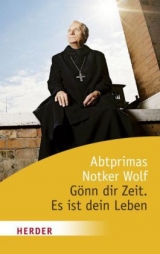 G&ouml;nn dir Zeit. Es ist dein Leben - Notker Wolf