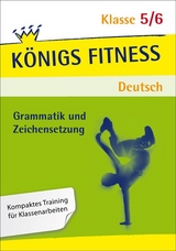 K&ouml;nigs Fitness: Grammatik und Zeichensetzung &ndash; Klasse 5/6 &ndash; Deutsch - Werner Rebl