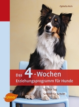 Das 4-Wochen Erziehungsprogramm f&uuml;r Hunde - Ophelia Nick
