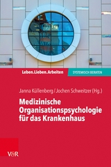 Medizinische Organisationspsychologie f&uuml;r das Krankenhaus - 
