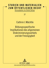 Bildungsspezifische Implikationen des allgemeinen Diskriminierungsverbots und der Freiz&uuml;gigkeit - Cathrin M&auml;chtle