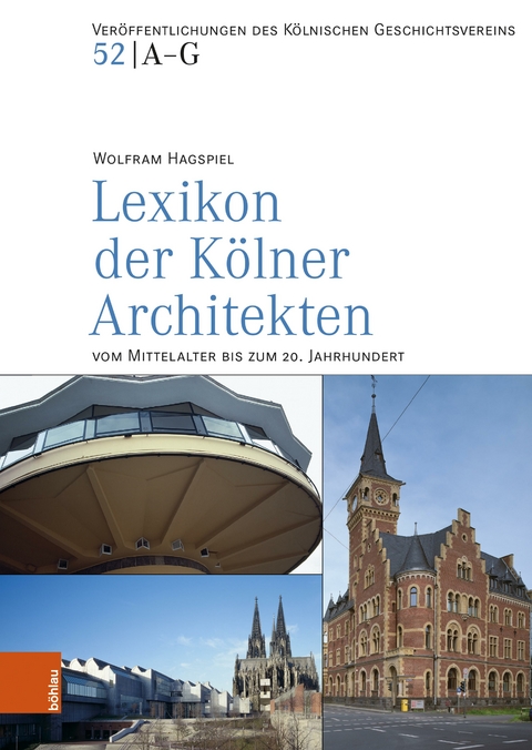 Lexikon der K&ouml;lner Architekten vom Mittelalter bis zum 20. Jahrhundert -  Wolfram Hagspiel