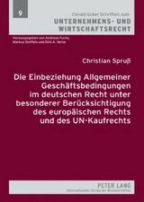 Die Einbeziehung Allgemeiner Geschaeftsbedingungen im deutschen Recht unter besonderer Beruecksichtigung des europaeischen Rechts und des UN-Kaufrechts - Christian Spru&szlig;