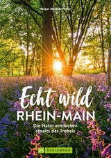Echt wild &ndash; Rhein-Main - Holger Mathias Peifer