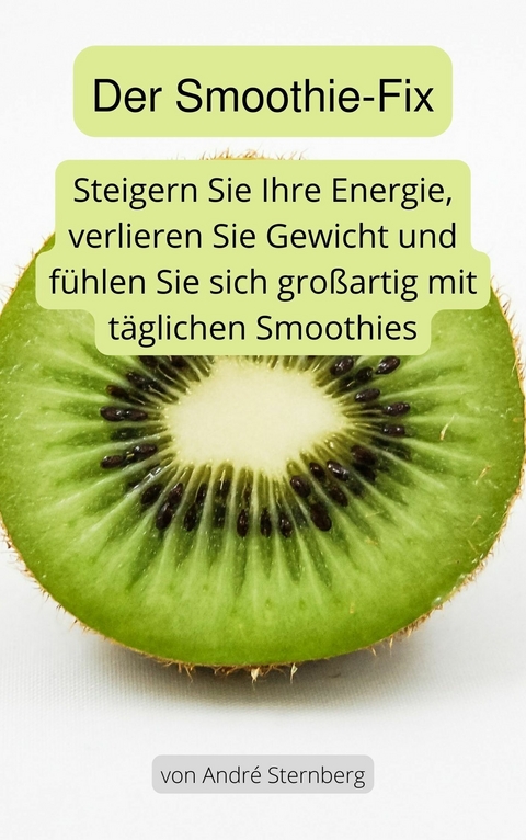 Der Smoothie-Fix -  André Sternberg