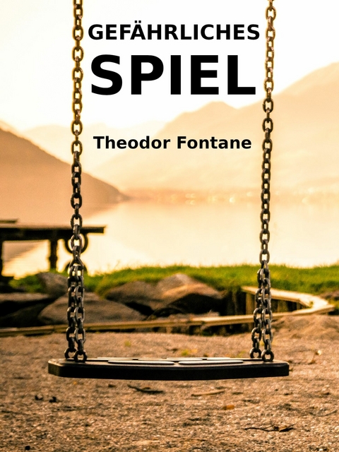 Gef&auml;hrliches Spiel - Theodor Fontane