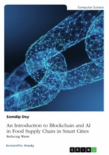An Introduction to Blockchain and AI in Food Supply Chain in Smart Cities. Reducing Waste - Somdip Dey