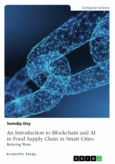An Introduction to Blockchain and AI in Food Supply Chain in Smart Cities. Reducing Waste - Somdip Dey