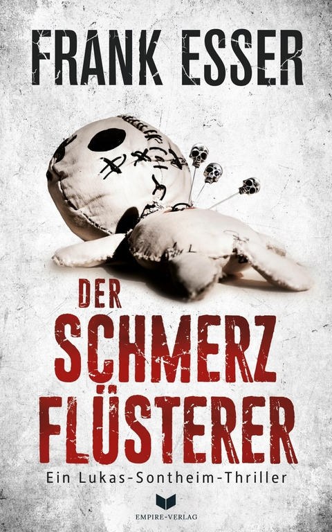 Der Schmerzflüsterer (Ein Lukas-Sontheim-Thriller 3) - Frank Esser