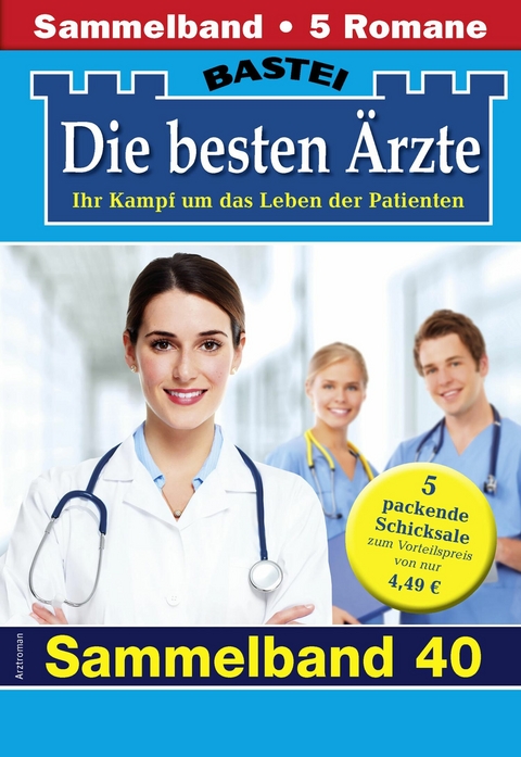 Die besten Ärzte - Sammelband 40 -  Katrin Kastell,  Marina Anders,  Stefan Frank,  Ina Ritter,  Karin Graf