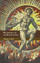 Melchizedek and the Mystery of Fire -  Manly P. Hall