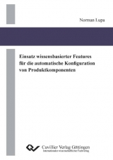Einsatz wissensbasierter Features f&uuml;r die automatische Konfiguration von Produktkomponenten - Norman Lupa