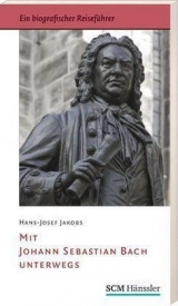 Mit Johann Sebastian Bach unterwegs - Hans-Josef Jakobs