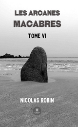 Les arcanes macabres - Tome 6 - Nicolas Robin