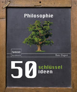 50 Schl&uuml;sselideen Philosophie - Ben Dupr&eacute;