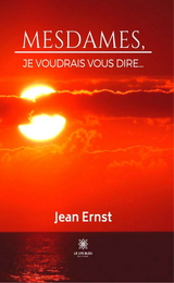 Mesdames, je voudrais vous dire&hellip; - Jean Ernst