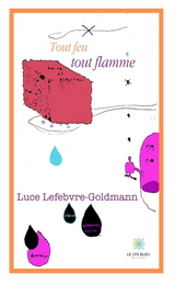 Tout feu tout flamme - Luce Lefebvre-Goldmann