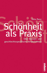 Schönheit als Praxis - Otto Penz