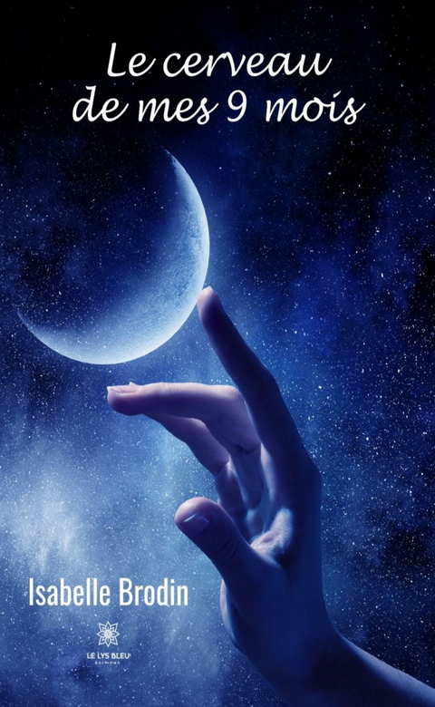 Le cerveau de mes 9 mois - Isabelle Brodin