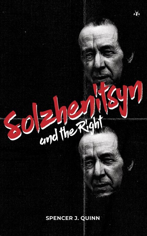 Solzhenitsyn and the Right - Spencer J. Quinn