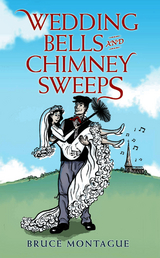 Wedding Bells and Chimney Sweeps - Bruce Montague