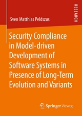 Security Compliance in Model-driven Development of Software Systems in Presence of Long-Term Evolution and Variants - Sven Matthias Peldszus