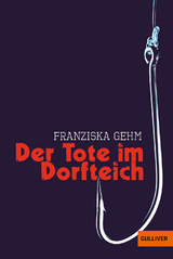 Der Tote im Dorfteich - Franziska Gehm