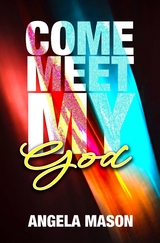 Come, Meet My God - Angela Mason