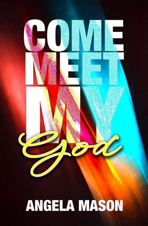 Come, Meet My God - Angela Mason