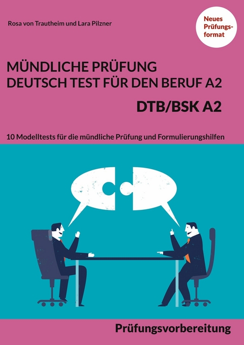 M&uuml;ndliche Pr&uuml;fung Deutsch-Test f&uuml;r den Beruf A2 - DTB/BSK A2 - Rosa von Trautheim, Lara Pilzner