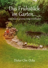 Das Fr&uuml;hst&uuml;ck im Garten... - Dieter Chr. Ochs