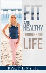 Fit and Healthy Throughout Life -  Tracy Dwyer