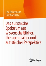 Das autistische Spektrum aus wissenschaftlicher, therapeutischer und autistischer Perspektive - Lisa Habermann, Christian Ki&szlig;ler