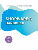 Shopware 6 Handbuch - Almut Schweinsberger, Christin Ha&szlig;