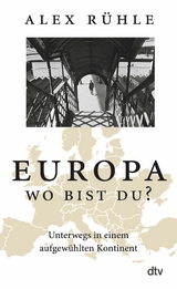 Europa – wo bist du? - Alex Rühle