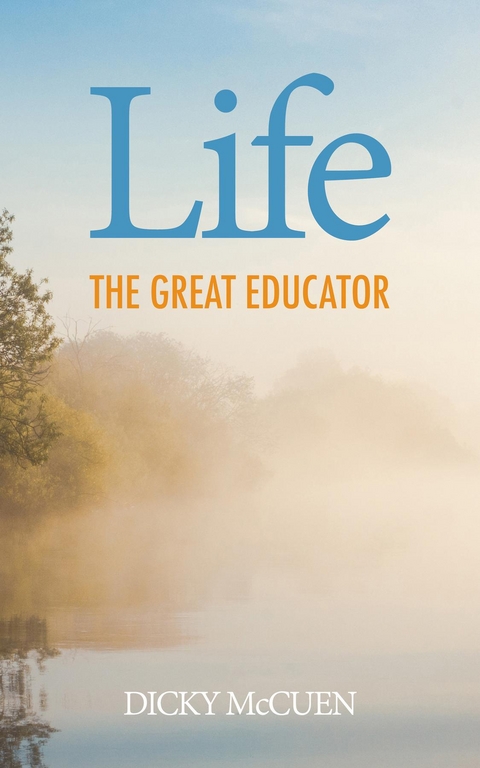 Life, the Great Educator - Dicky McCuen