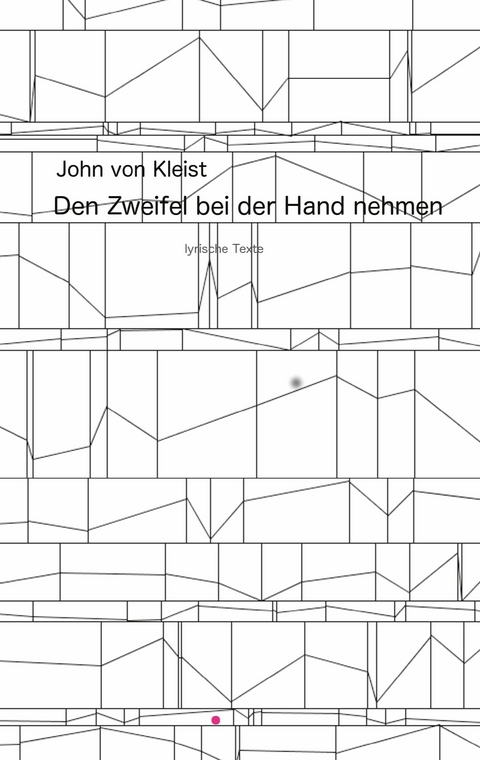 Den Zweifel bei der Hand nehmen - John von Kleist