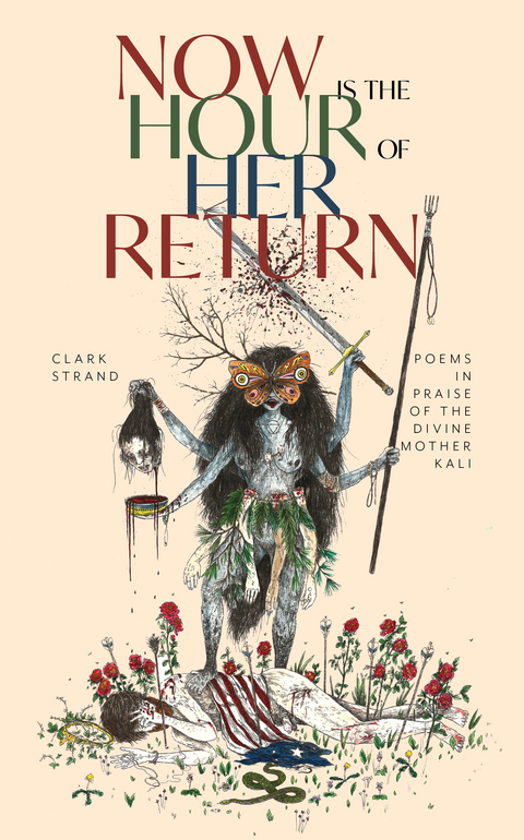 Now is the Hour of Her Return - Clark Strand