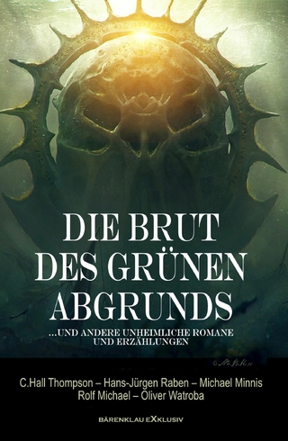 Die Brut des Grünen Abgrunds – Fünf unheimliche Romane und Erzählungen
