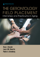 The Gerontology Field Placement - Rona J. Karasik, Laura K.M. Donorfio, Phyllis A. Greenberg