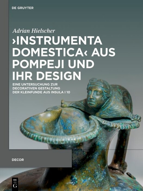 ?Instrumenta domestica? aus Pompeji und ihr Design -  Adrian Hielscher