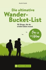 Die ultimative Wander-Bucket-List - André Uzulis