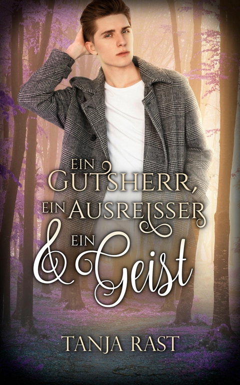 Ein Gutsherr, ein Ausrei&szlig;er & ein Geist - Tanja Rast