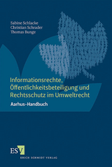Informationsrechte, &Ouml;ffentlichkeitsbeteiligung und Rechtsschutz im Umweltrecht - Sabine Schlacke, Christian Schrader, Thomas Bunge