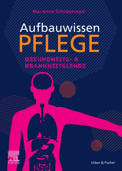 Aufbauwissen Pflege, Krankheitslehre -  Marianne Schoppmeyer,  J&ouml;rg Schmal