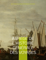 Abr&eacute;g&eacute; de l'histoire g&eacute;n&eacute;rale des voyages -  Jean-Fran&ccedil;ois de La Harpe,  Victor Delpuech De Comeiras