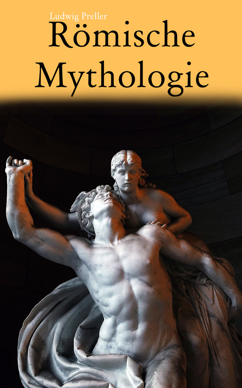 R&ouml;mische Mythologie - Ludwig Preller