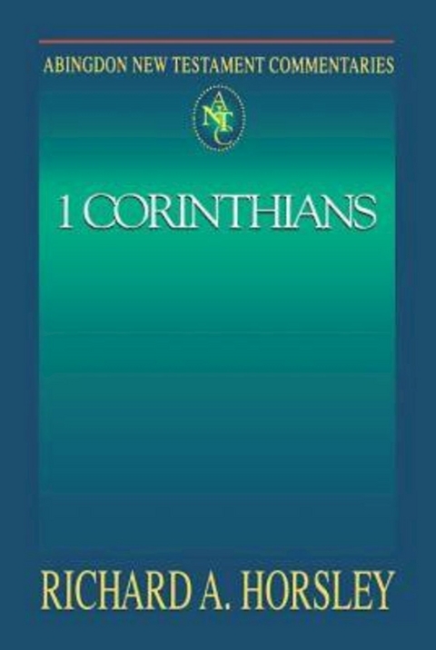 Abingdon New Testament Commentaries: 1 Corinthians - Richard A. Horsley